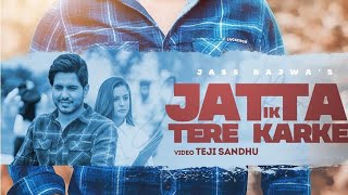 Jatta Ik Tere Karke Jass Bajwa (Official song) New Punjabi Song