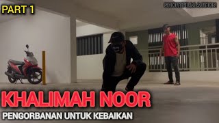 SHORTFILM ACTION:THE KHALIMAH NOOR PENGORBANAN UNTUK KEBAIKAN(PART 1)