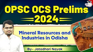 OPSC OCS Prelims 2024 | Mineral Resources and Industries in Odisha | By Jatadhari Sir | STydyIQ PCS