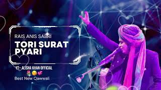 Tori Surat 💞Pyari Full Qawwali || Rais Anis Sabri || Best New Qawwali #anis_sabri #ghazal_status