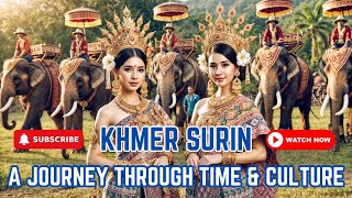 Khmer Surin:  A Journey Through Time and Culture