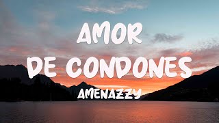 Amor De Condones - Amenazzy [Letra] 🪗