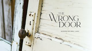 Eric Ludy - The Wrong Door (Sermon)