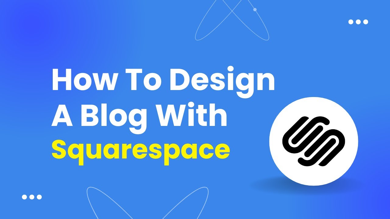 How To Design A Blog With Squarespace Step By Step Youtube