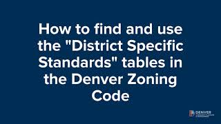 How to find and use District Specific Standards tables in the Denver Zoning Code