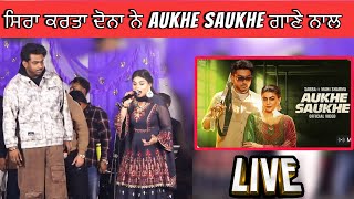 ਸਿਰਾ ਕਰਤਾ ਦੋਨਾ ਨੇ Aukhe Saukhe  ਗਾਣੇ ਨਾਲ | Song Aukhe Saukhe | Sabba | Sabba Song | Sabba Hit Song