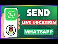 How To Send Live Location On WhatsApp | Share Your Live Location In WhatsApp