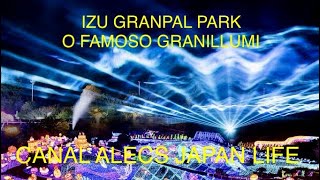 UMA DAS MAIORES ILUMINAÇÃO DO JAPÃO IZU GRANPAL PARK O GRANILLUMI ILUMINATION CANAL ALECS JAPAN LIFE