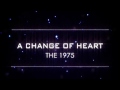 The 1975 - A Change Of Heart (Lyrics)