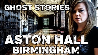 Aston Hall Ghost Stories - Haunted Places in Birmingham UK