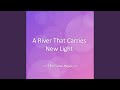 A River That Carries New Light