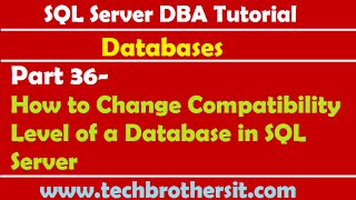 SQL Server DBA Tutorial 36-How to Change Compatibility Level of a Database in SQL Server