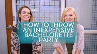 How to Throw an Inexpensive Bachelorette Party