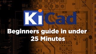 KiCAD Tutorial 2019 | Learn KiCAD under 25 Minutes | Beginners guide