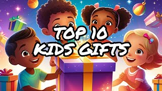 Discover the Best Gifts for Kids: Top 10 unforgettable Choices