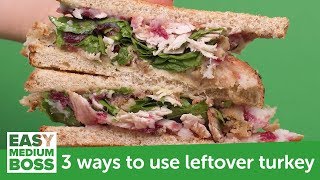 3 Ways to Use Leftover Turkey I Easy, Medium, Boss!