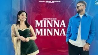 Minna Minna | Garry Sandhu ft Manpreet Toor (Latest Punjabi Song 2023) Fresh Media Records#new #song