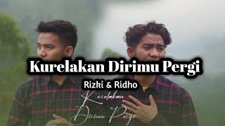 RizkiRidho - Kurelakan Dirimu Pergi || Official (Lirik)
