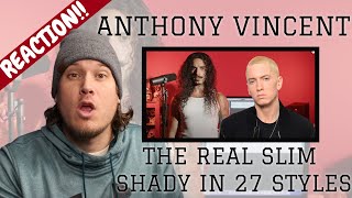 ANTHONY VINCENT - REAL SLIM SHADY IN 27 STYLES (REACTION!!) WILL SMITH, FALLING IN REVERSE And MORE!