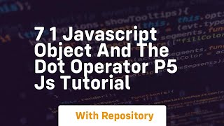 7 1 javascript object and the dot operator p5 js tutorial