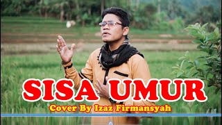 SISA UMUR COVER BY IZAZ FIRMANSYAH