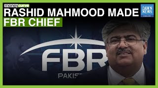 Rashid Mahmood Made FBR Chief | Dawn News English