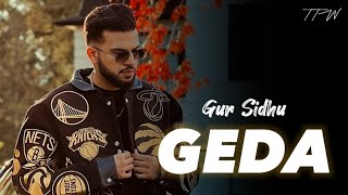 GEDA TE GE : Gur Sidhu - Top Trend Walay