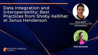 Data Integration and Interoperability: Best Practices from Shoby Kelliher at Janus Henderson