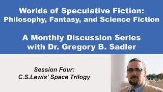 C.S. Lewis' Space Trilogy | Worlds of Speculative Fiction (lecture 4)