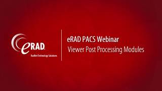 eRAD PACS Webinar: Viewer Post Processing Modules