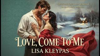 Love, Come to Me by Lisa Kleypas | A Sweeping Romance of Passion, Trust & Transformation