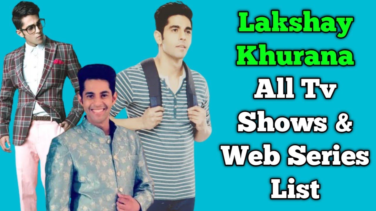 Lakshay Khurana All Tv Serials List || All Web Series List || Chikoo ...