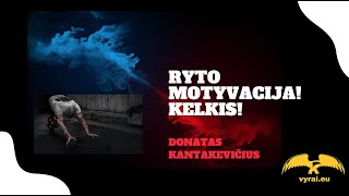 RYTO MOTYVACIJA! KELKIS!