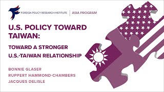 U.S. Policy toward Taiwan: Toward a Stronger U.S.-Taiwan Relationship