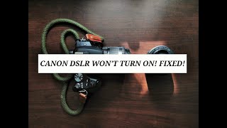 Canon DSLR won't turn on! Easily fixed!!