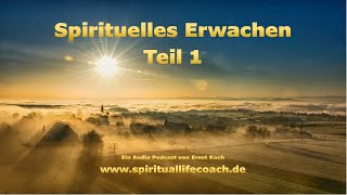 Spirituelles Erwachen -Teil 1  - Ernst Koch