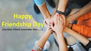 Happy Friendship Day 2018 ||  my Dear friend Remember that || whatsapp status video