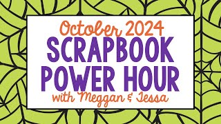 October 2024 Scrapbook Power Hour with Meggan & Tessa