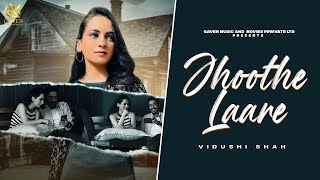VIDUSHI SHAH | JHOOTHE LAARE |Gaven Music & Movies| Latest Punjabi Hindi Song 2023| New Punjabi Song