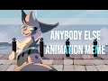 Anybody Else | Animation Meme (remake)