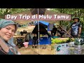 Day Trip di Hulu Tamu Eco Resort |  Kayrol Family Camping 04