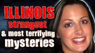 Illinois’ DARKEST \u0026 Most Bizarre Mysteries