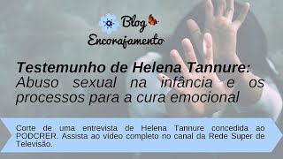 Helena Tannure: Abuso sexual na infância e os processos para a cura emocional