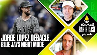 Jorge Lopez-New York Mets debacle, Blue Jays go 'night mode' | Baseball Bar-B-Cast | Yahoo Sports