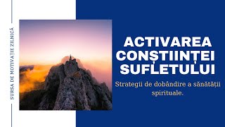 ACTIVAREA CONȘTIINȚEI SUFLETULUI | REDOBÂNDIREA SĂNĂTĂȚII SPIRITUALE