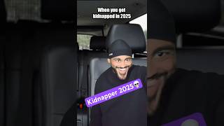 When you get kidnapped in 2025…😭💀 #funnyvideos