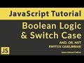JavaScript Boolean Logic & Switch Case - JavaScript Boolean Logic | JavaScript Switch Case Statement