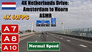 4K Netherlands Drive: Amsterdam to Hoorn ASMR.   Motorway A10, A8 \u0026 A7