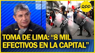 PNP sobre TOMA DE LIMA: “8 mil efectivos en Lima y PNP capacitada en todo el Perú”