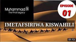 FILAMU/HISTORIA YA NABII MUHAMMAD S.A.W / IMETAFSILIWA KISWAHIL -EPSD 01